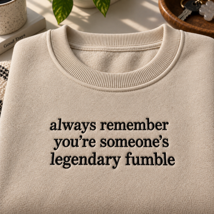 Legendary Fumble Quote Embroidered Sweatshirt