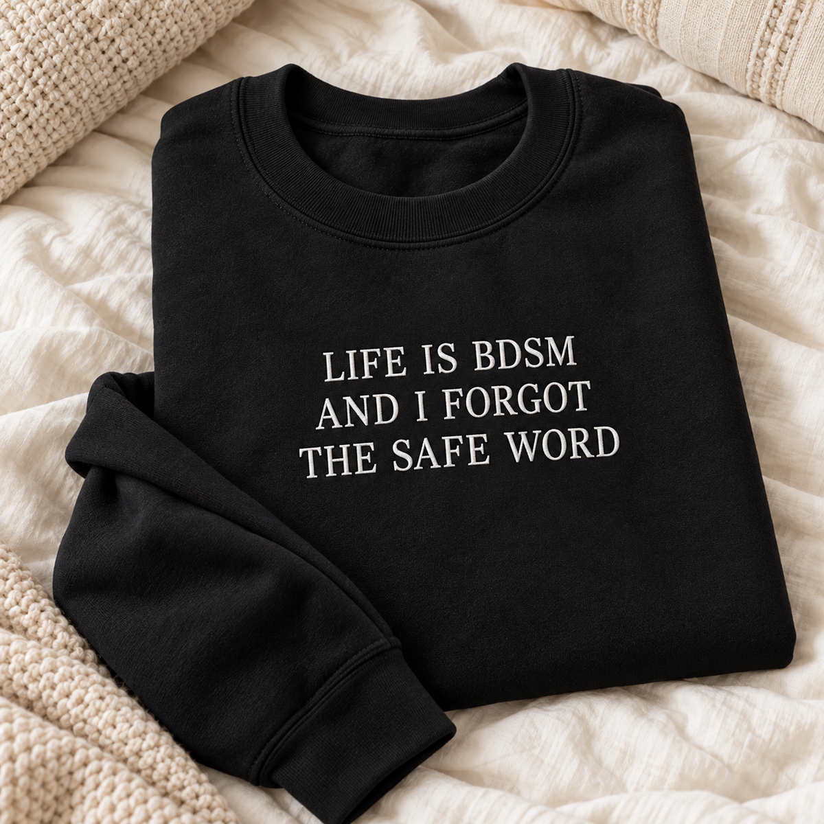 Life is BDSM Embroidered Sweatshirt