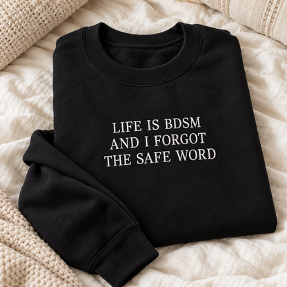 Life is BDSM Embroidered Sweatshirt