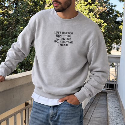 Life’s Too Short to Act Like IDC Embroidered Sweatshirt
