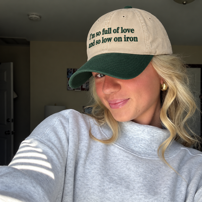 I'm So Full of Love and So Low on Iron Embroidered Baseball Hat