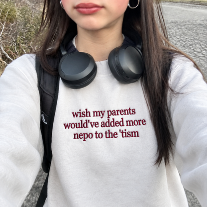 Would've Added Nepo To The 'Tism Embroidered Sweatshirt