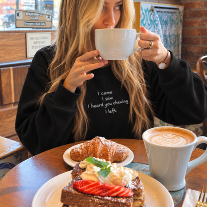 I Came I Saw And Heard You Chewing Embroidered Sweatshirt