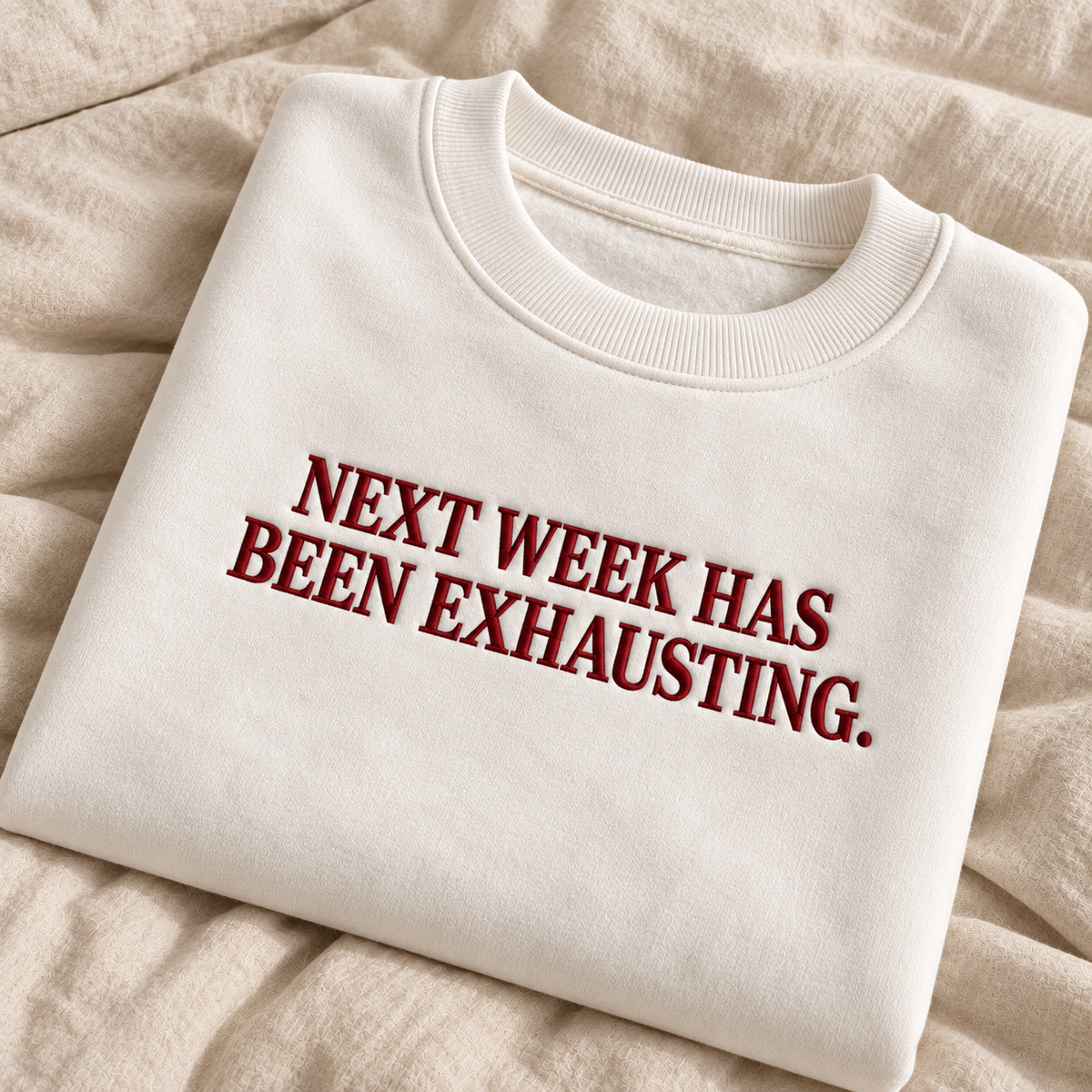 Next Week Has Been Exhausting Embroidered Sweatshirt