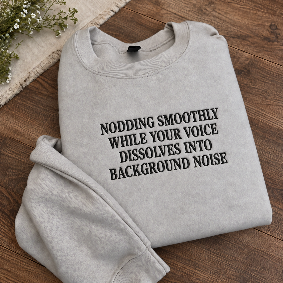 Your Voice Dissolves Into Background Noise Embroidered Sweatshirt