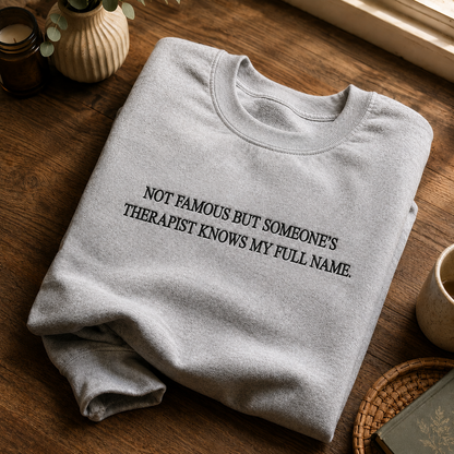 Someone's Therapist Know My Full Name Embroidered Sweatshirt