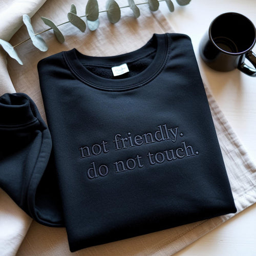Not Friendly Do Not Touch Embroidered Sweatshirt