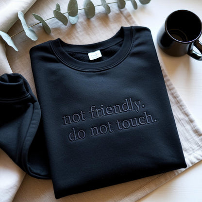 Not Friendly Do Not Touch Embroidered Sweatshirt