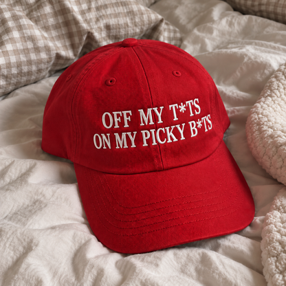 Off My T*ts On My Picky B*ts Embroidered Baseball Hat