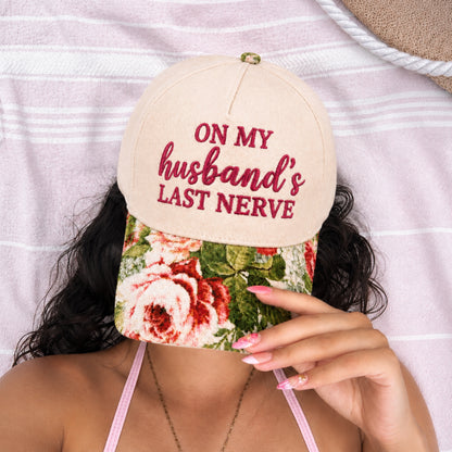 On My Husband's Last Nerve Embroidered Floral Hat