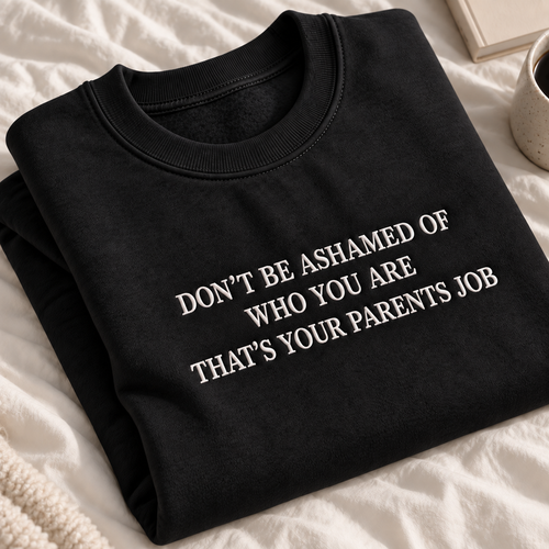 Don’t Be Ashamed of Who You Are Embroidered Sweatshirt