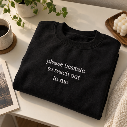 Please Hesitate To Reach Out To Me Embroidered Sweatshirt