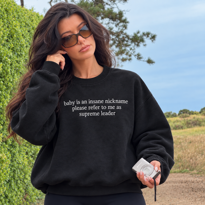 Baby Is an Insane Nickname Supreme Leader Embroidered Sweatshirt