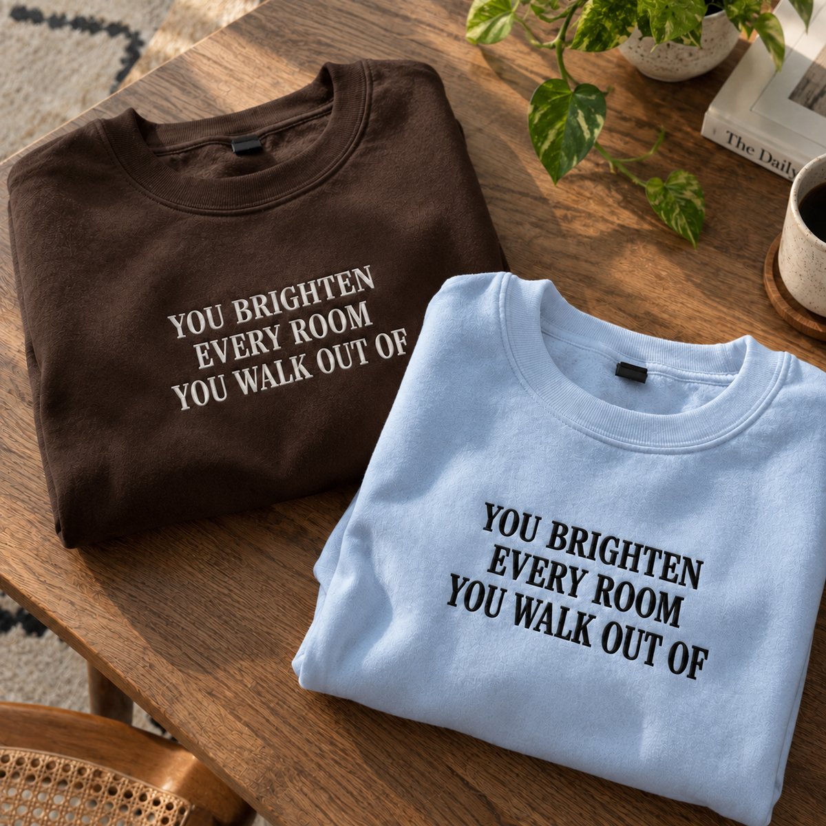 You Brighten Every Room You Walk Out Of Embroidered Sweatshirt