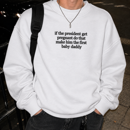 If The President Get Pregnant Embroidered Sweatshirt