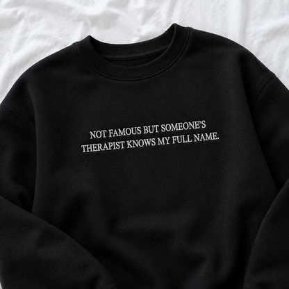 Someone's Therapist Know My Full Name Embroidered Sweatshirt