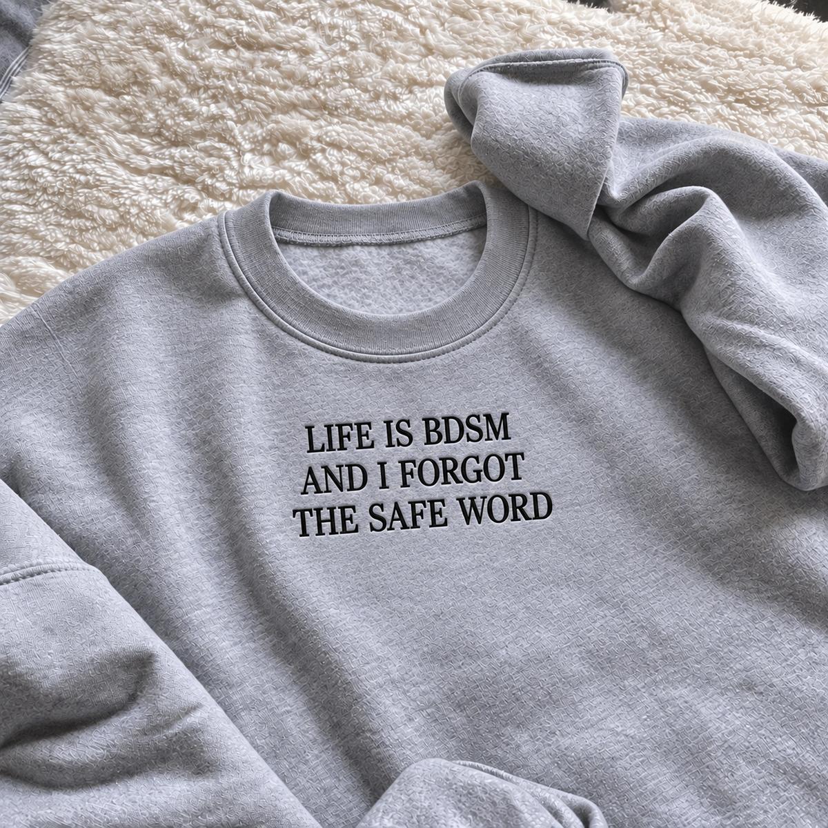 Life is BDSM Embroidered Sweatshirt