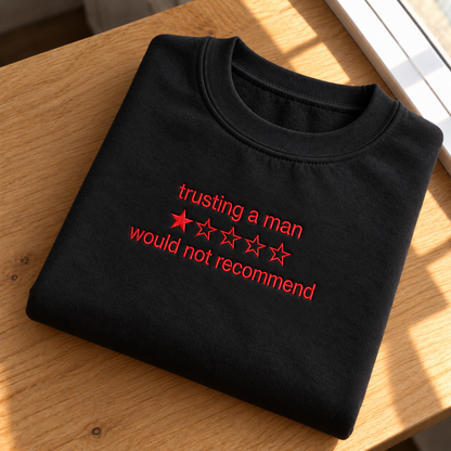 Trusting a Man Would Not Recommend Embroidered Sweatshirt