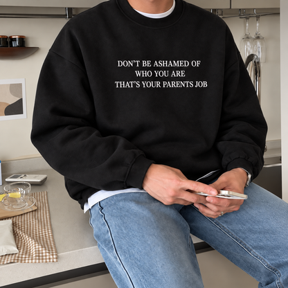 Don’t Be Ashamed of Who You Are Embroidered Sweatshirt