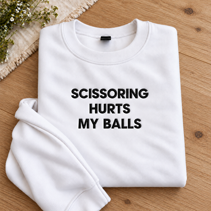 Scissoring Hurts My Balls Embroidered Sweatshirt