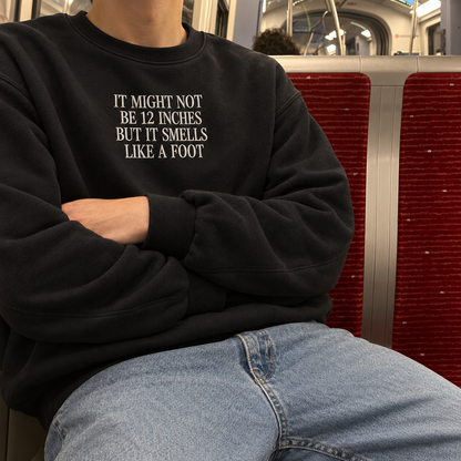It Might Not Be 12 Inches Embroidered Sweatshirt