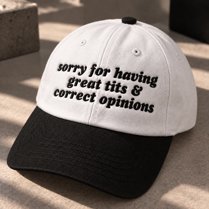 Sorry for Having Great Tits & Correct Opinions Embroidered Baseball Hat