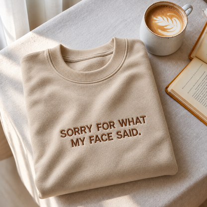 Sorry For What My Face Said Embroidered Sweatshirt