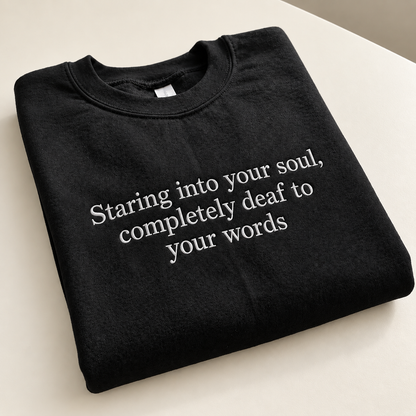Completely Deaf To Your Words Embroidered Sweatshirt