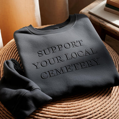 Support Your Local Cemetery Embroidered Sweatshirt