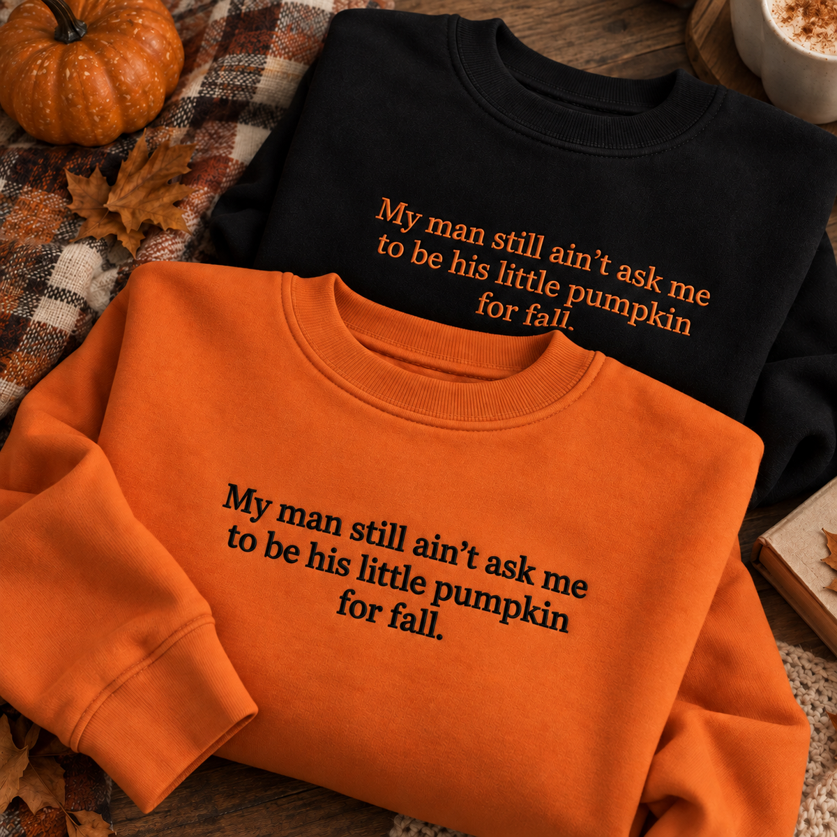 My Man Still Ain’t Ask Me To Be His Pumpkin Embroidered Sweatshirt