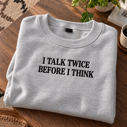 Talk Twice Before Think Embroidered Sweatshirt