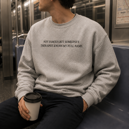 Someone's Therapist Know My Full Name Embroidered Sweatshirt