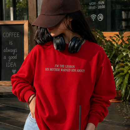 I'm The Lesson His Mother Warned Him About Embroidered Sweatshirt