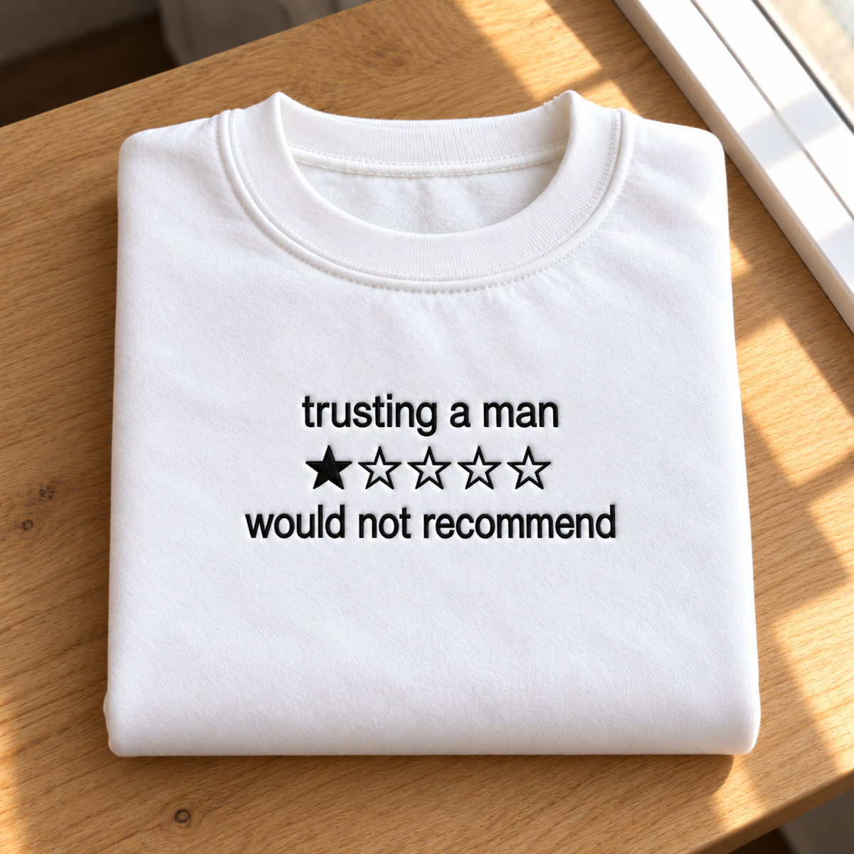 Trusting a Man Would Not Recommend Embroidered Sweatshirt