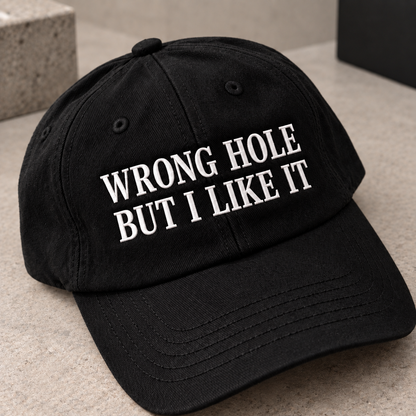 Wrong Hole But I Like It Embroidered Baseball Hat