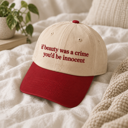 If Beauty Was a Crime You’d Be Innocent Embroidered Baseball Hat
