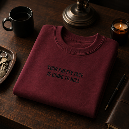 Your Pretty Face Is Going To Hell Embroidered Sweatshirt