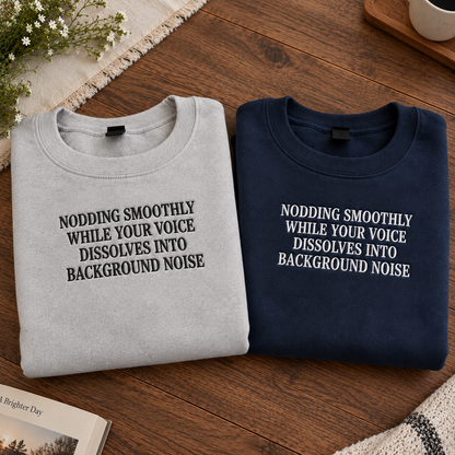 Your Voice Dissolves Into Background Noise Embroidered Sweatshirt